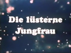 Die luesterne Jungfrau