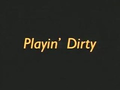 Playin' Dirty