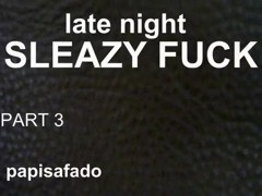 HUMPING, ASS TO MOUTH AND SLEAZY SIDEWAYS PAPI FUCK PART 3