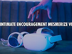 Intimate Encouragement Mesmerize Vr