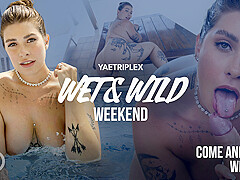 Wet & Wild Weekend